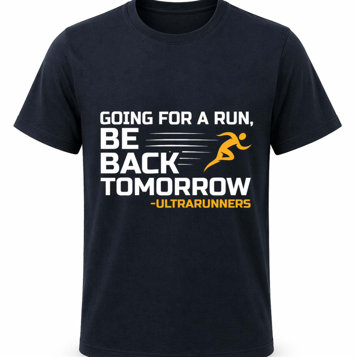 "Going for a run. Be back tomorrow" T-shirt.